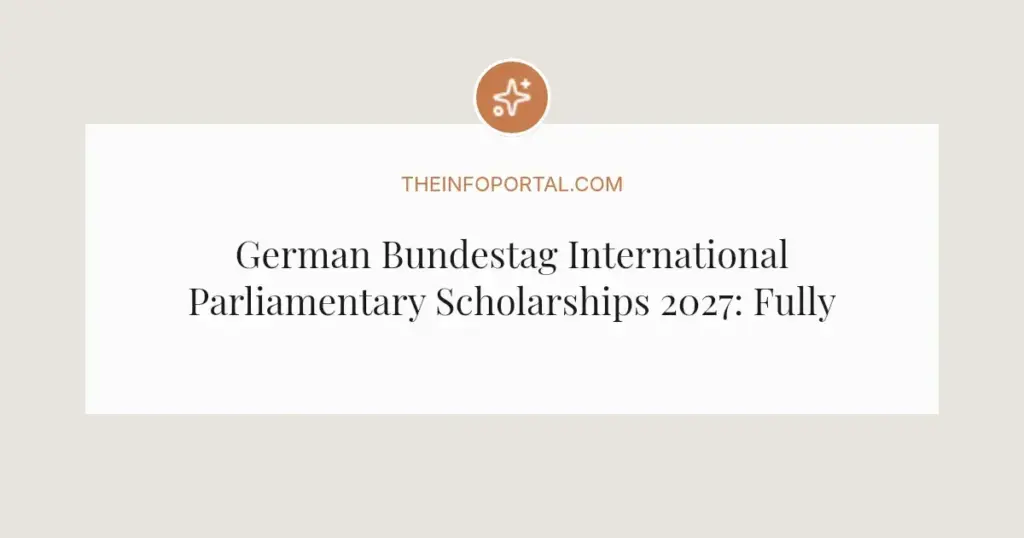 German Bundestag International Parliamentary Scholarships 2027: Fully Funded for African Graduates