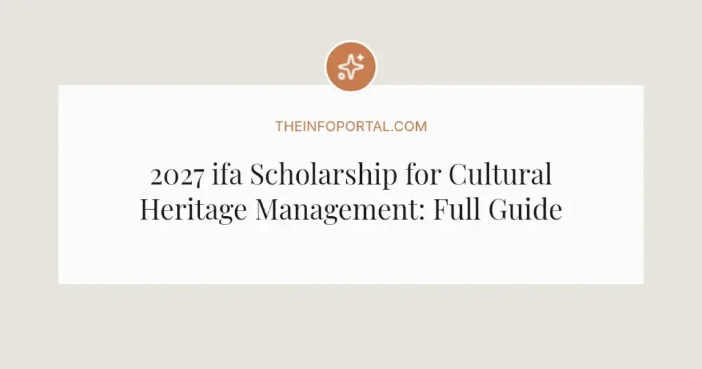 2027 ifa Scholarship for Cultural Heritage Management: Full Guide