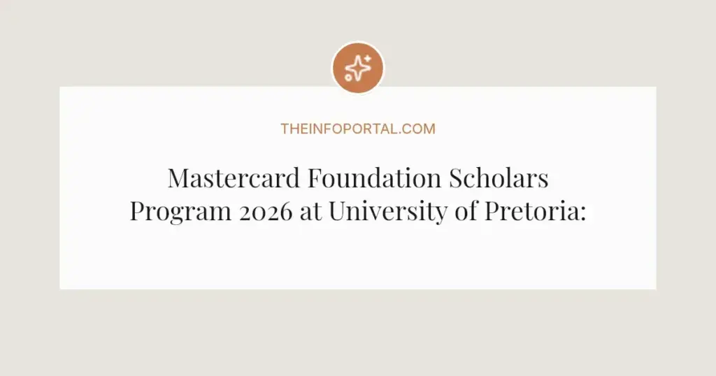 Mastercard Foundation Scholars Program 2026 at University of Pretoria: Fully Funded Opportunity