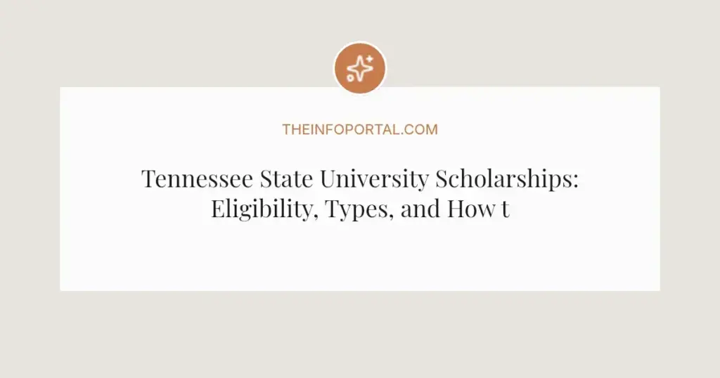 Tennessee State University Scholarships: Eligibility, Types, and How to Apply