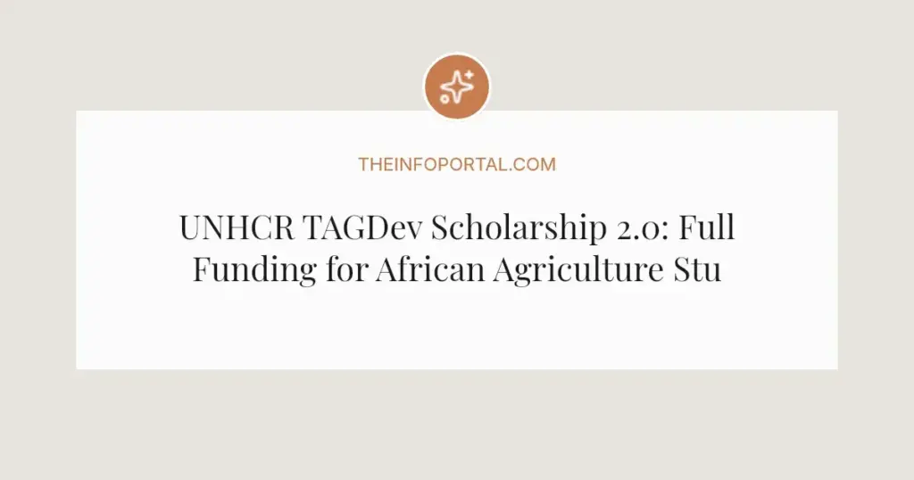 UNHCR TAGDev Scholarship 2.0: Full Funding for African Agriculture Students