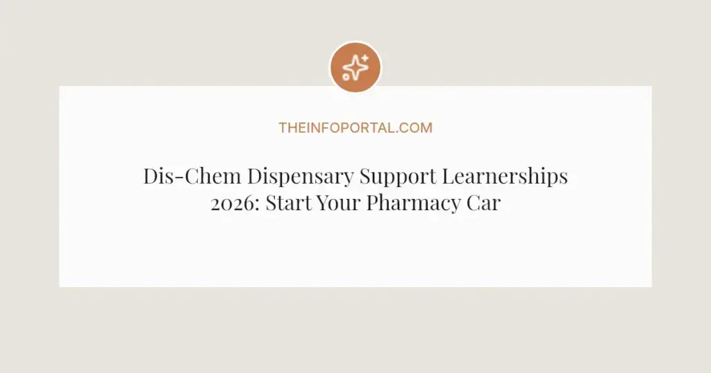 Dis-Chem Dispensary Support Learnerships 2026: Start Your Pharmacy Career