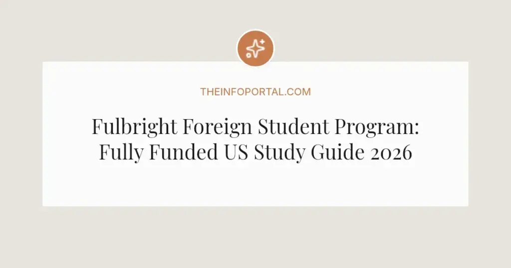 Fulbright Foreign Student Program: Fully Funded US Study Guide 2026