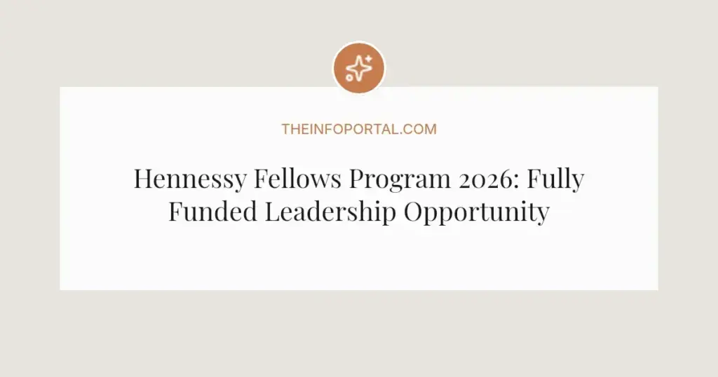 Hennessy Fellows Program 2026: Fully Funded Leadership Opportunity