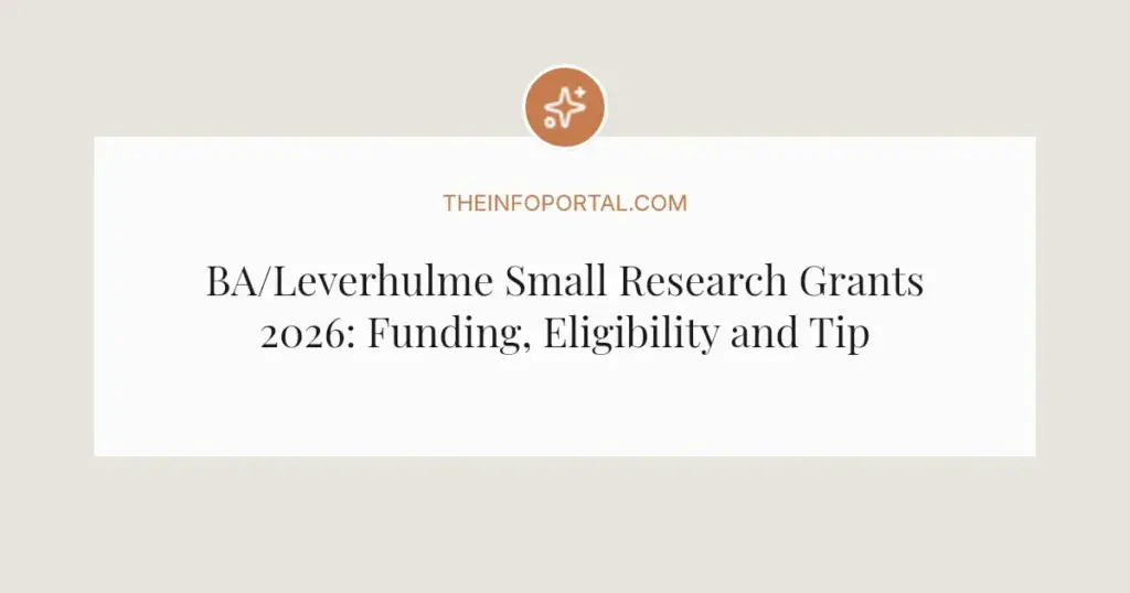 BA/Leverhulme Small Research Grants 2026: Funding, Eligibility and Tips