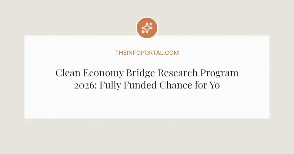 Clean Economy Bridge Research Program 2026: Fully Funded Chance for Young Climate Leaders