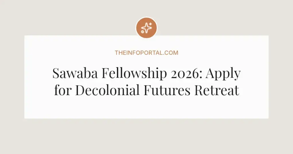 Sawaba Fellowship 2026: Apply for Decolonial Futures Retreat