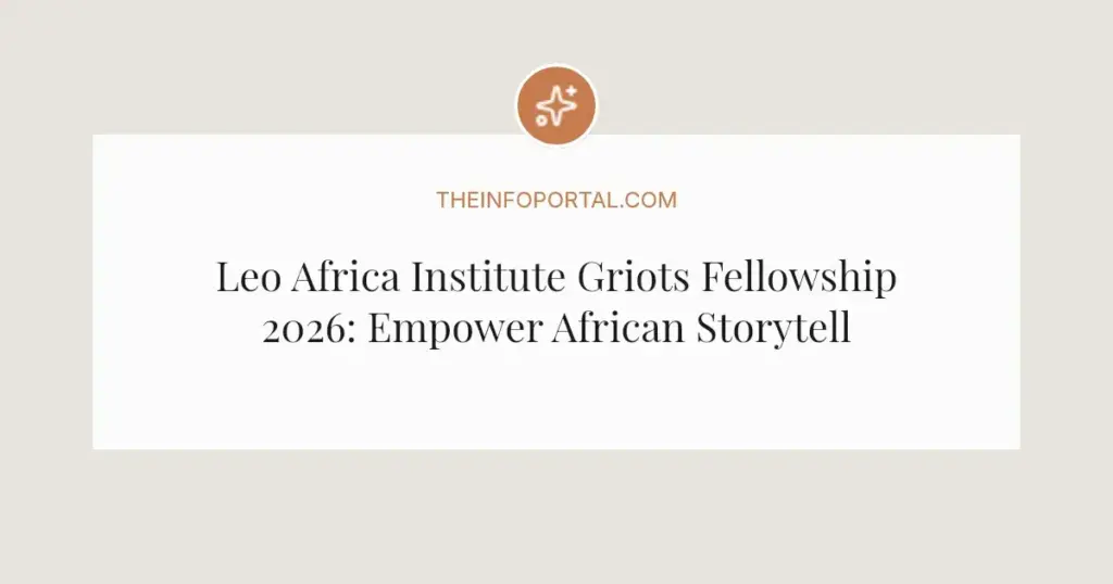 Leo Africa Institute Griots Fellowship 2026: Empower African Storytellers