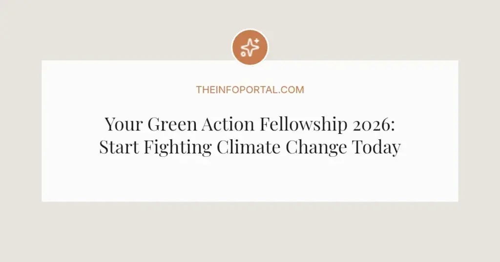 Your Green Action Fellowship 2026: Start Fighting Climate Change Today