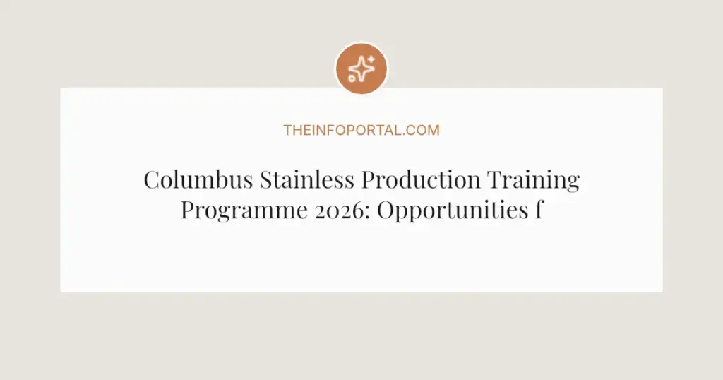 Columbus Stainless Production Training Programme 2026: Opportunities for Graduates