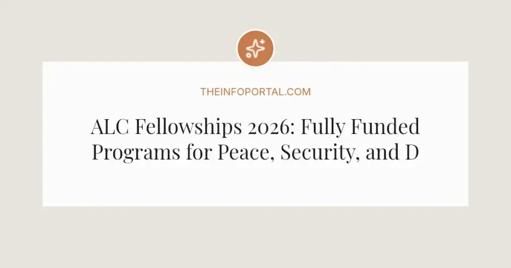 ALC Fellowships 2026: Fully Funded Programs for Peace, Security, and Development Leaders