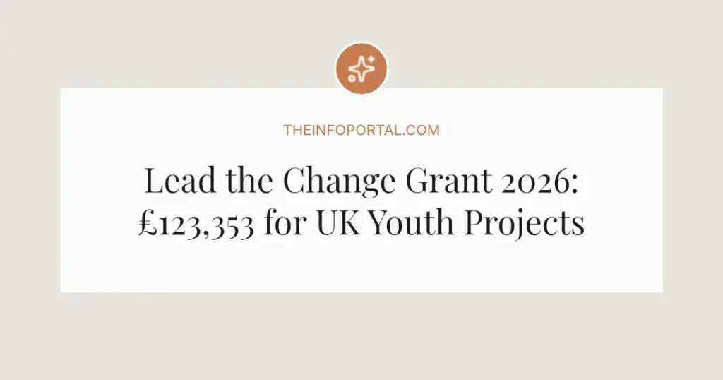 Lead the Change Grant 2026: £123,353 for UK Youth Projects