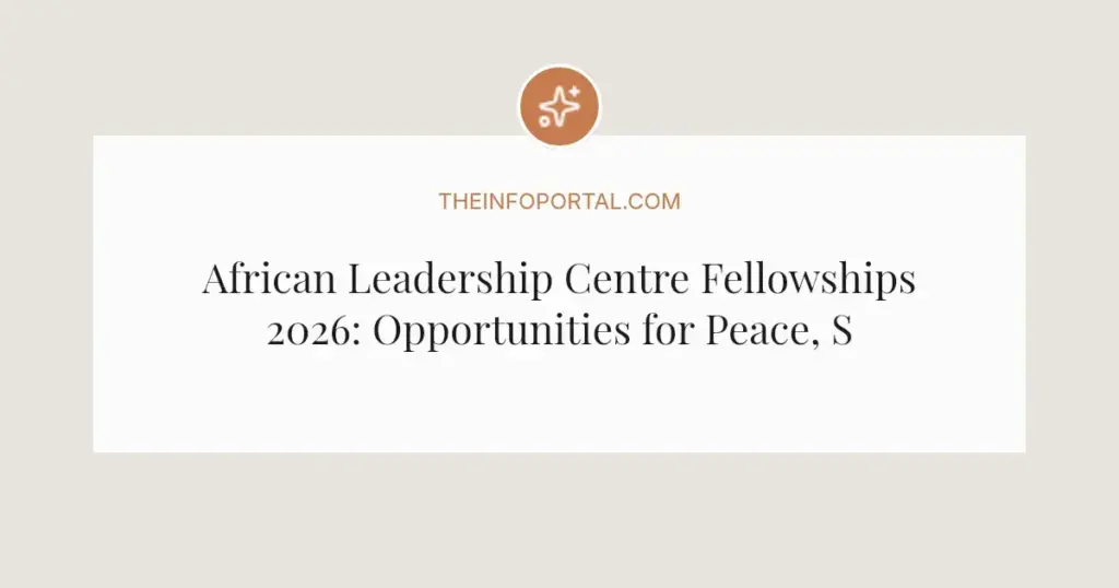 African Leadership Centre Fellowships 2026: Opportunities for Peace, Security Scholars