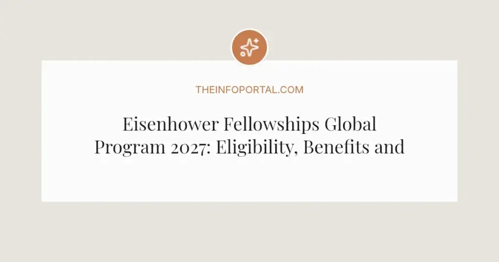 Eisenhower Fellowships Global Program 2027: Eligibility, Benefits and Deadline