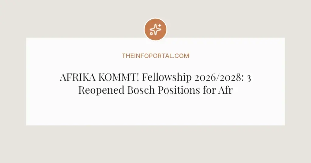 AFRIKA KOMMT! Fellowship 2026/2028: 3 Reopened Bosch Positions for African Leaders