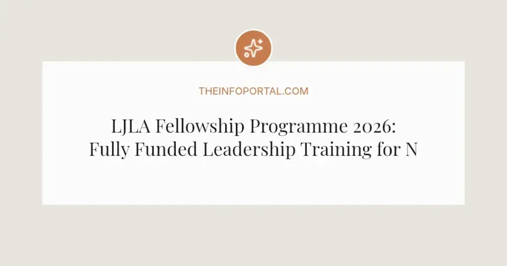 LJLA Fellowship Programme 2026: Fully Funded Leadership Training for Nigerians