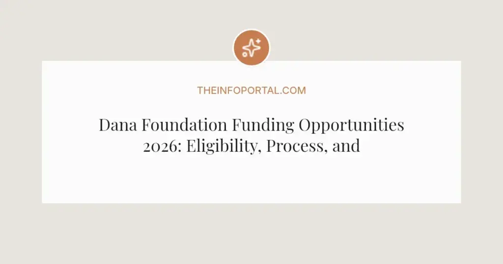 Dana Foundation Funding Opportunities 2026: Eligibility, Process, and Application Guide