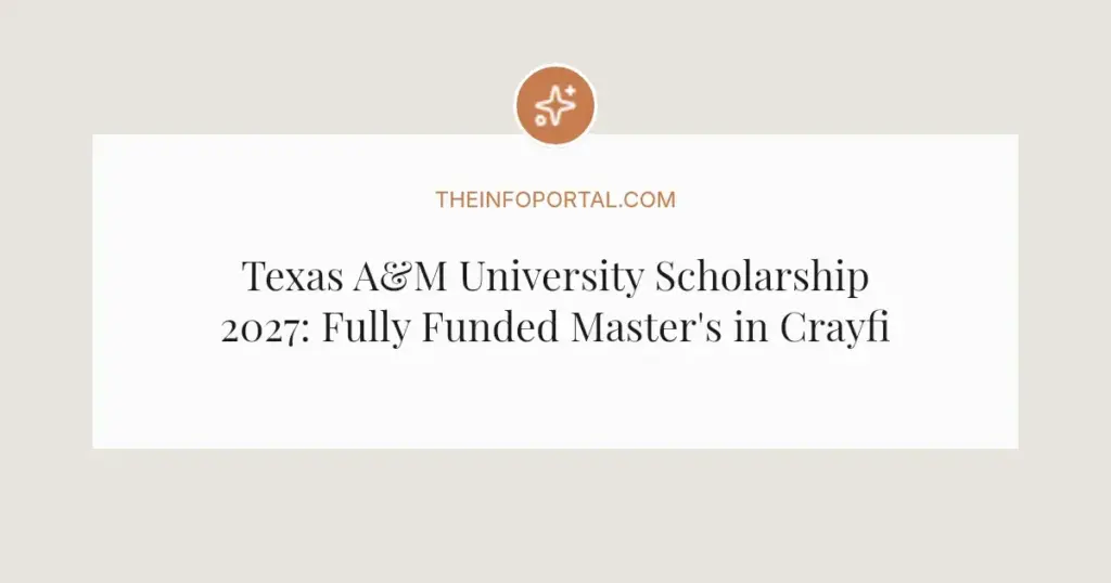 Texas A&M University Scholarship 2027: Fully Funded Master's in Crayfish Ecology