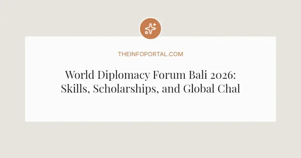 World Diplomacy Forum Bali 2026: Skills, Scholarships, and Global Challenges for Young Leaders
