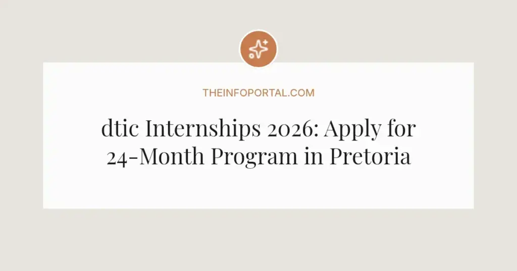 dtic Internships 2026: Apply for 24-Month Program in Pretoria