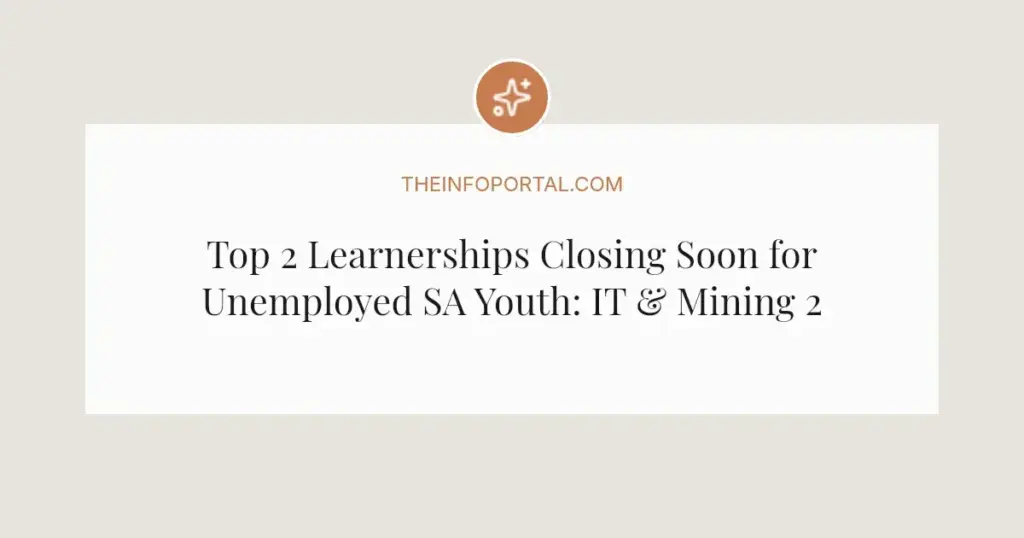 Top 2 Learnerships Closing Soon for Unemployed SA Youth: IT & Mining 2026
