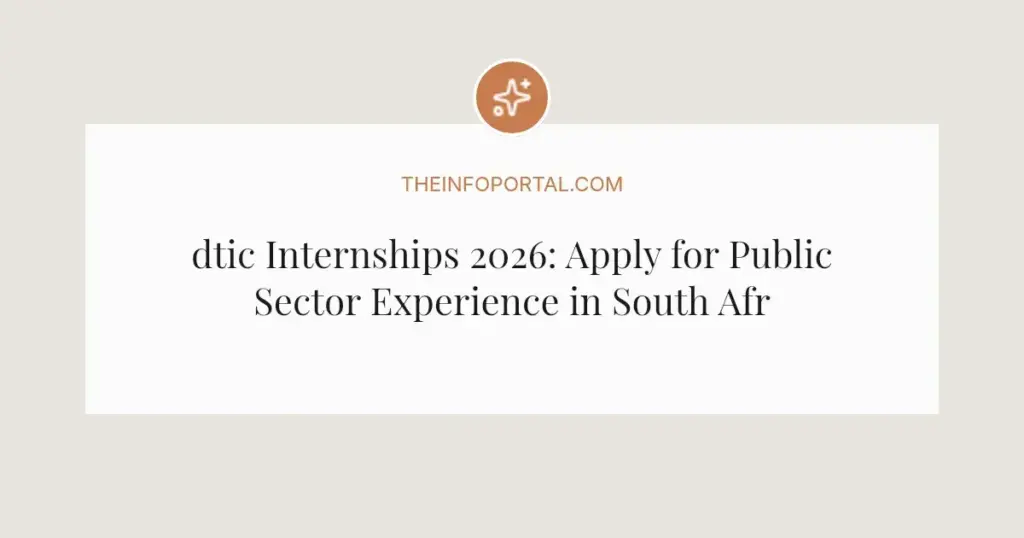 dtic Internships 2026: Apply for Public Sector Experience in South Africa