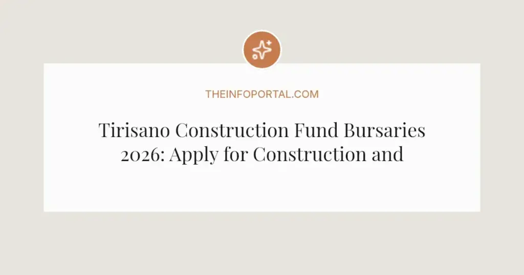 Tirisano Construction Fund Bursaries 2026: Apply for Construction and Engineering Funding
