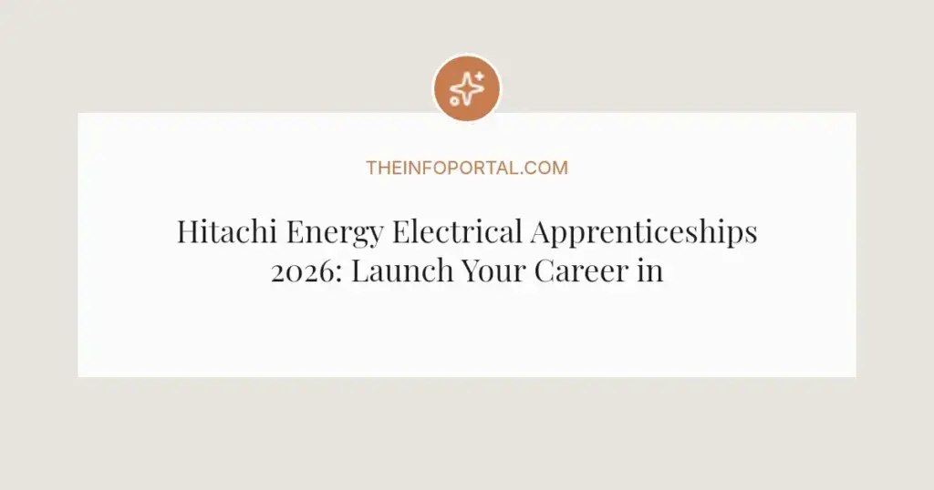 Hitachi Energy Electrical Apprenticeships 2026: Launch Your Career in Energy