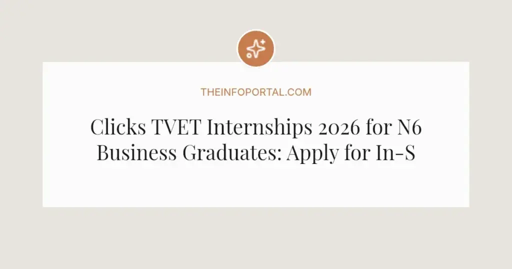 Clicks TVET Internships 2026 for N6 Business Graduates: Apply for In-Service Training