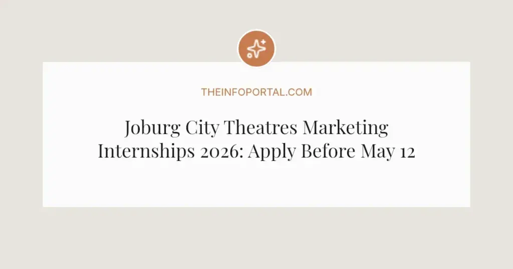 Joburg City Theatres Marketing Internships 2026: Apply Before May 12