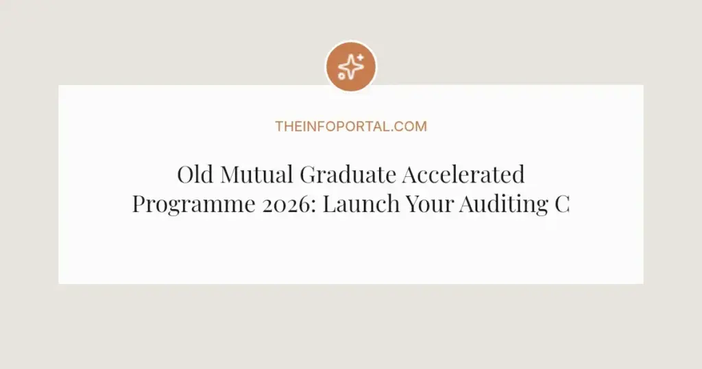 Old Mutual Graduate Accelerated Programme 2026: Launch Your Auditing Career