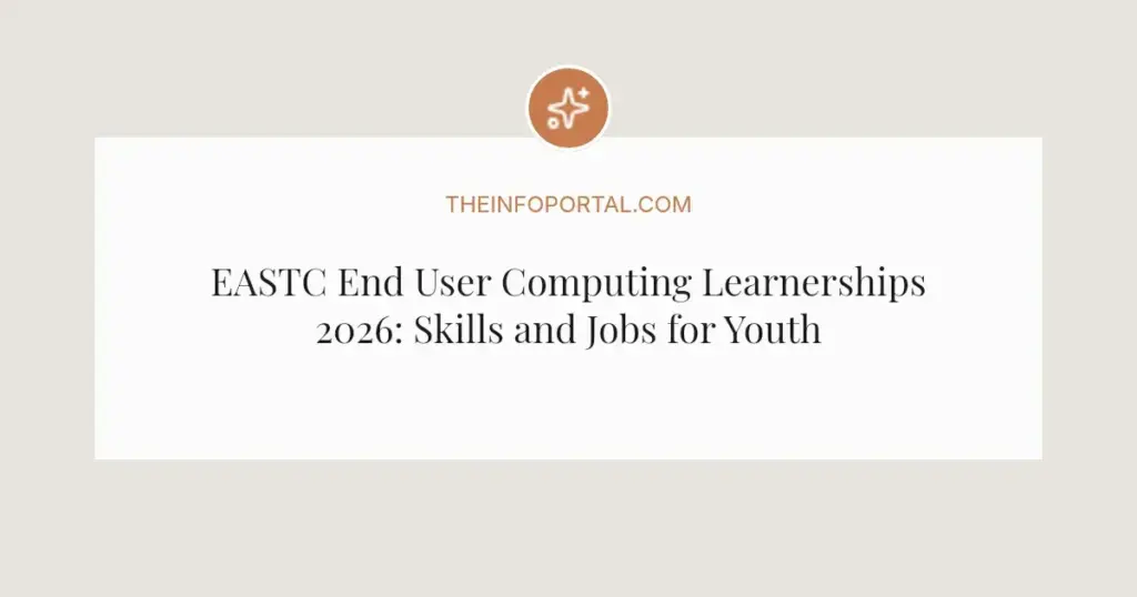 EASTC End User Computing Learnerships 2026: Skills and Jobs for Youth