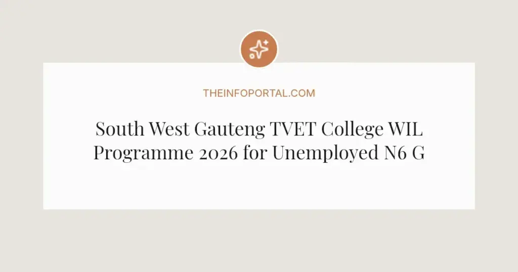 South West Gauteng TVET College WIL Programme 2026 for Unemployed N6 Graduates