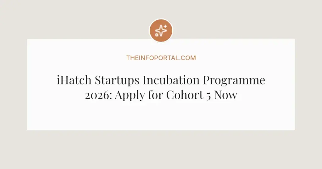 iHatch Startups Incubation Programme 2026: Apply for Cohort 5 Now