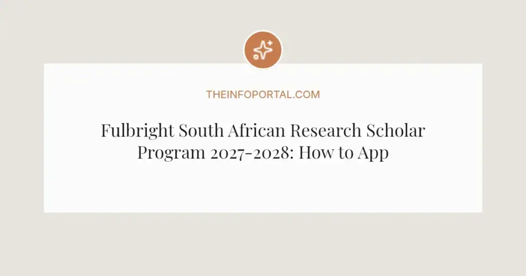 Fulbright South African Research Scholar Program 2027-2028: How to Apply