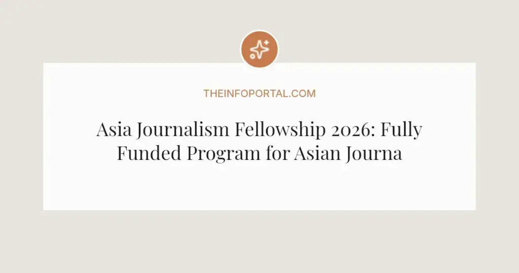 Asia Journalism Fellowship 2026: Fully Funded Program for Asian Journalists