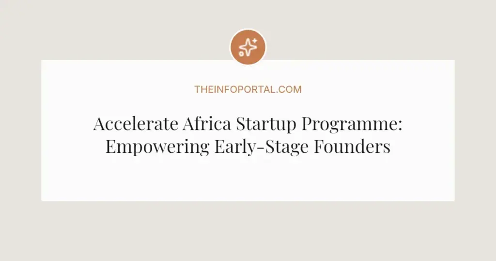 Accelerate Africa Startup Programme: Empowering Early-Stage Founders