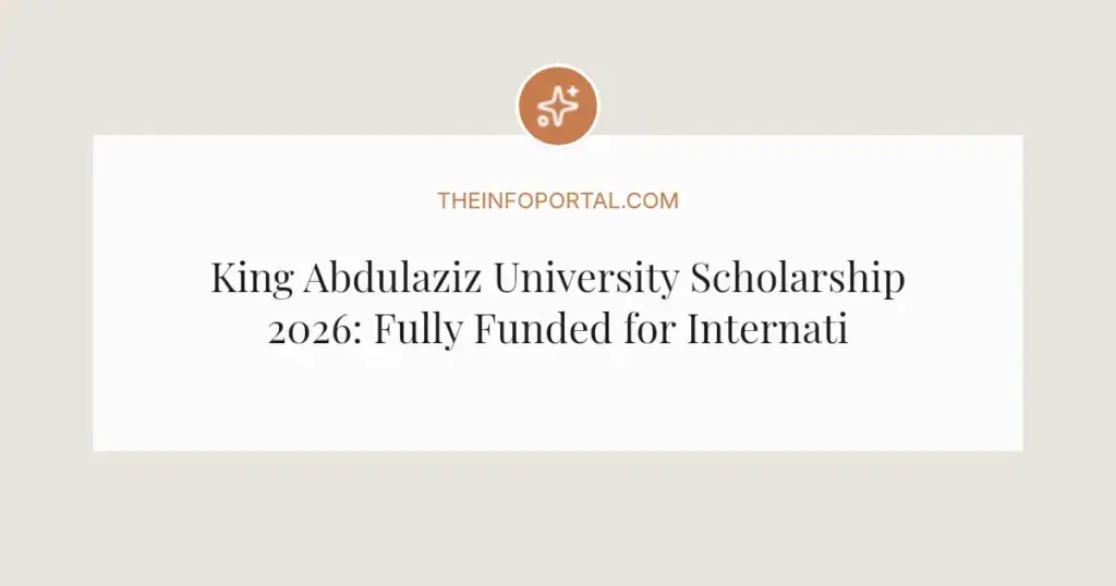 King Abdulaziz University Scholarship 2026: Fully Funded for International Students