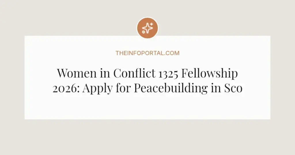 Women in Conflict 1325 Fellowship 2026: Apply for Peacebuilding in Scotland
