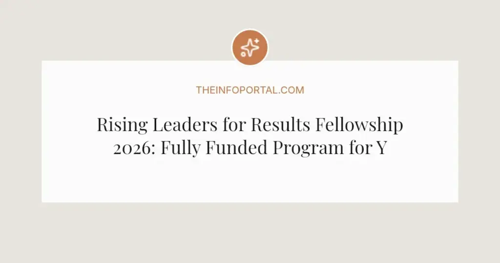 Rising Leaders for Results Fellowship 2026: Fully Funded Program for Young Changemakers
