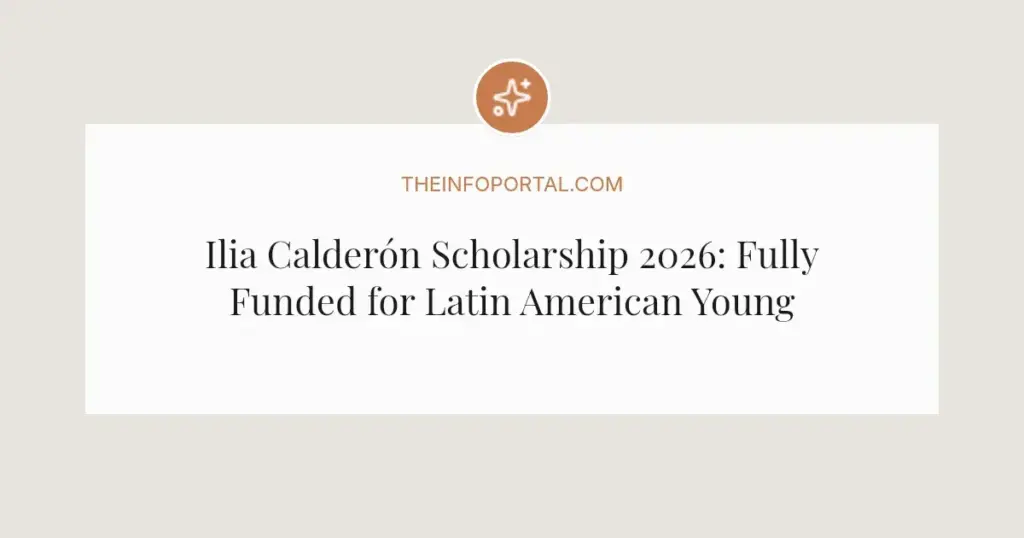 Ilia Calderón Scholarship 2026: Fully Funded for Latin American Young Leaders