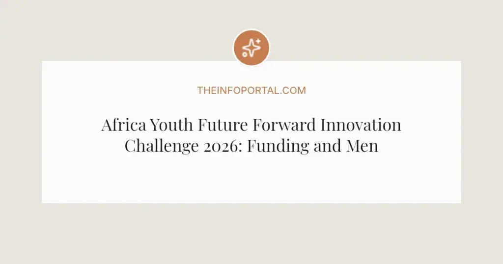 Africa Youth Future Forward Innovation Challenge 2026: Funding and Mentorship Await