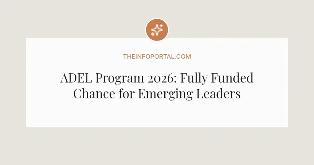 ADEL Program 2026: Fully Funded Chance for Emerging Leaders