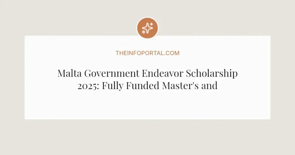 Malta Government Endeavor Scholarship 2025: Fully Funded Master's and PhD