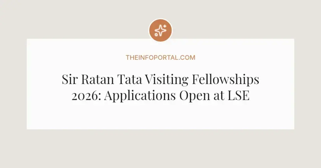 Sir Ratan Tata Visiting Fellowships 2026: Applications Open at LSE