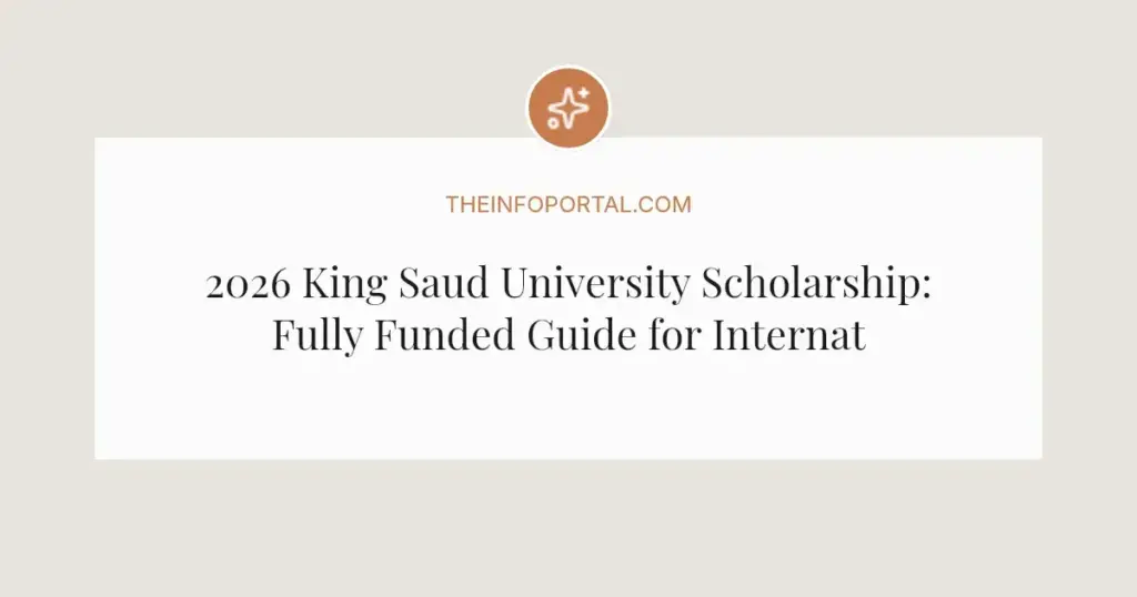 2026 King Saud University Scholarship: Fully Funded Guide for International Students