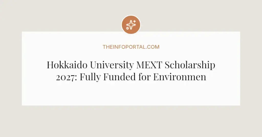 Hokkaido University MEXT Scholarship 2027: Fully Funded for Environmental Science Masters and PhD