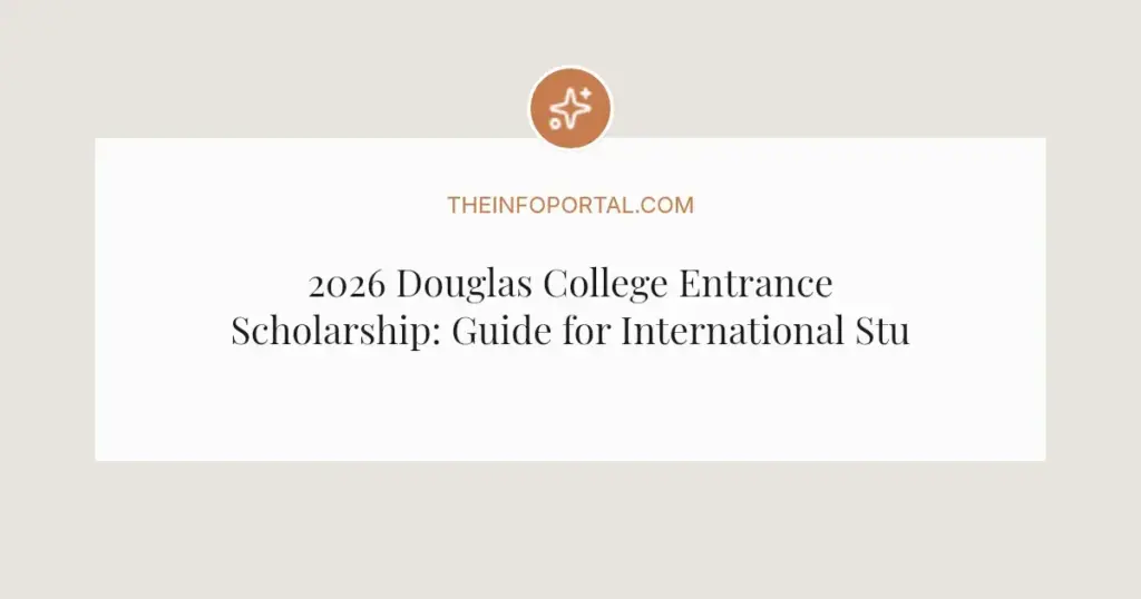 2026 Douglas College Entrance Scholarship: Guide for International Students