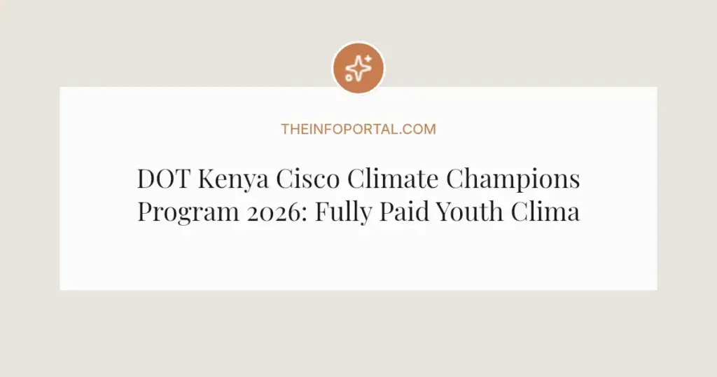 DOT Kenya Cisco Climate Champions Program 2026: Fully Paid Youth Climate Leadership in Nairobi