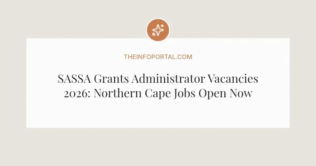 SASSA Grants Administrator Vacancies 2026: Northern Cape Jobs Open Now